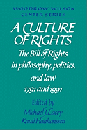 A Culture of Rights: The Bill of Rights in Philosophy, Politics and Law 1791 and 1991