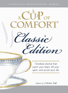 A Cup of Comfort Classic Edition: Stories That Warm Your Heart, Lift Your Spirit, and Enrich Your Life