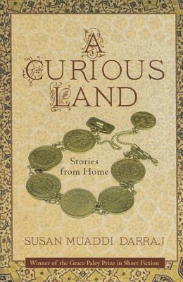 A Curious Land: Stories from Home - Darraj, Susan Muaddi