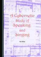 A Cybernetic Study of Speaking and Singing