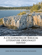 A Cyclopaedia of Biblical Literature Originally Edited