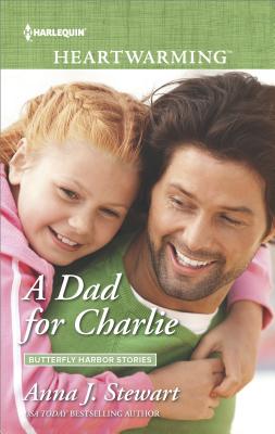 A Dad for Charlie: Butterfly Harbor Stories - Stewart, Anna J