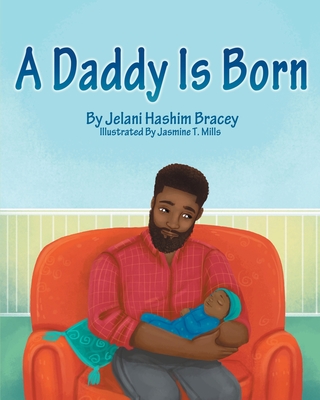 A Daddy is Born - Bracey, Jelani Hashim