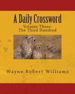 A Daily Crossword Volume Three - Williams, Wayne Robert