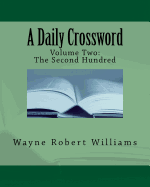 A Daily Crossword Volume Two: The Second Hundred: January 1, 2010 - to - April 27, 2010