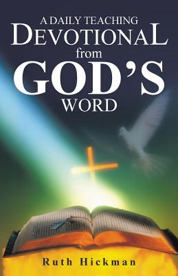 A Daily Teaching Devotional from God's Word - Hickman, Ruth