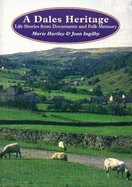 A Dales Heritage - Hartley, Marie, and Ingilby, Joan