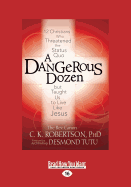 A Dangerous Dozen: 12 Christians Who Threatened the Status Quo but Taught Us to Live Like Jesus