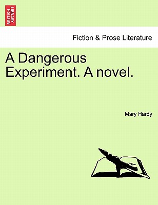 A Dangerous Experiment. a Novel. - Hardy, Mary