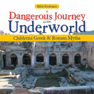 A Dangerous Journey to the Underworld- Children's Greek & Roman Myths