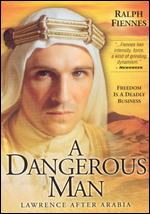A Dangerous Man: Lawrence After Arabia - Christopher Menaul