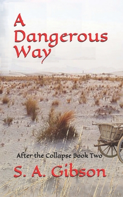 A Dangerous Way: After the Collapse - Gibson, S a