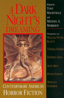 A Dark Night's Dreaming: Contemporary American Horror Fiction - Magistrale, Tony (Editor), and Morrison, Michael A (Editor)