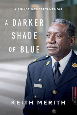 A Darker Shade of Blue: A Police Officer's Memoir - Merith, Keith