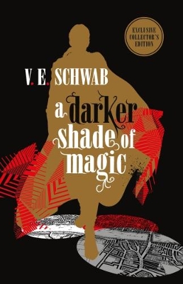 A Darker Shade of Magic: Collector's Edition - Schwab, V. E.