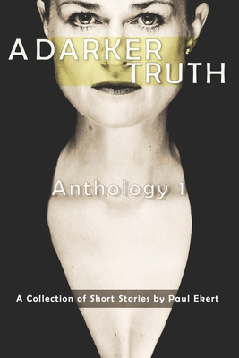 A Darker Truth: Anthology 1 - Ekert, Paul