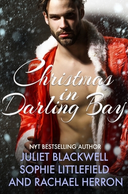 A Darling Bay Christmas: Three Heartwarming Holiday Short Stories - Herron, Rachael, and Blackwell, Juliet, and Littlefield, Sophie