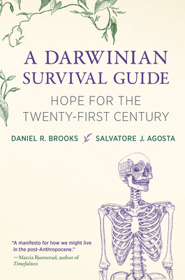 A Darwinian Survival Guide: Hope for the Twenty-First Century - Brooks, Daniel R, and Agosta, Salvatore J