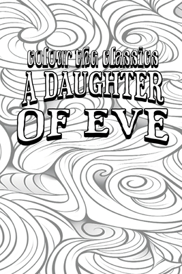 A Daughter of Eve - Colour the Classics