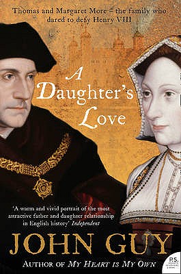 A Daughter's Love: Thomas and Margaret More - Guy, John