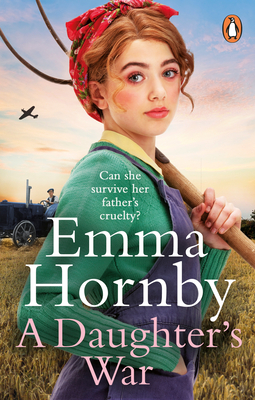 A Daughter's War: A powerful and romantic WWII saga from the bestselling author (Worktown Girls at War Book 2) - Hornby, Emma