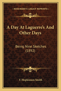 A Day at Laguerre's and Other Days: Being Nine Sketches (1892)