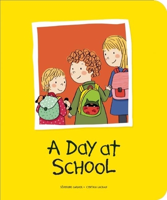 A Day at School - Cordier, Sverine (Creator), and LaCroix, Cynthia (Creator)