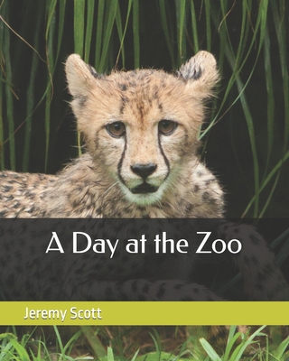 A Day at the Zoo - Scott, Ella (Narrator), and Scott, Jeremy