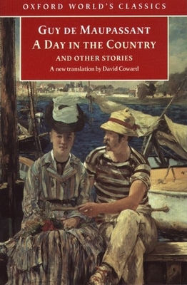 A Day in the Country and Other Stories - Maupassant, Guy de, and Coward, David (Translated by)