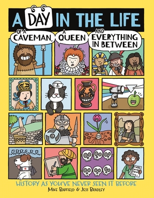 A Day in the Life of a Caveman, a Queen and Everything In Between - Barfield, Mike, and Bradley, Jess