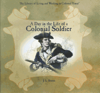A Day in the Life of a Colonial Soldier