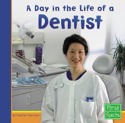 A Day in the Life of a Dentist - Adamson, Heather