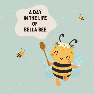 A Day In The Life Of Bella Bee - Talovic, Haris