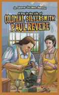 A Day in the Life of Colonial Silversmith Paul Revere - Smith, Alan