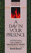 A Day in Your Presence: A 40-Day Journey in the Company of Francis of Assisi