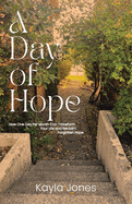A Day of Hope: How One Day Per Month Can Transform Your Life and Reclaim Forgotten Hope
