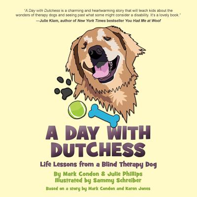 A Day with Dutchess: Life Lessons from a Blind Therapy Dog - Phillips, Julie, and Jones, Karen