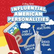 A Day With Influential American Personalities: Neil Armstrong, Barack Obama, John F. Kennedy and Abraham Lincoln