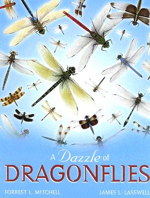 A Dazzle of Dragonflies - Mitchell, Forrest L, and Lasswell, James L