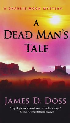A Dead Man's Tale: A Charlie Moon Mystery - Doss, James D
