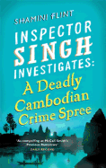 A Deadly Cambodian Crime Spree: Inspector Singh Investigates Series: Book 4