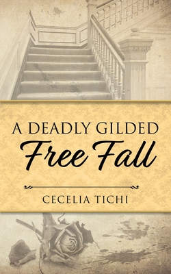 A Deadly Gilded Free Fall - Tichi, Cecelia