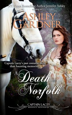 A Death in Norfolk: Captain Lacey Regency Mysteries - Gardner, Ashley, and Ashley, Jennifer