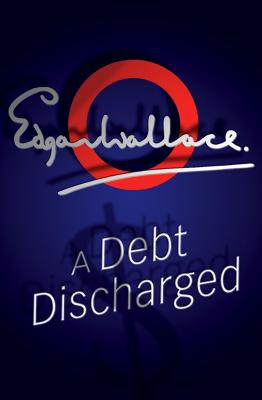 A Debt Discharged - Wallace, Edgar