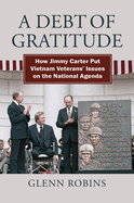 A Debt of Gratitude: How Jimmy Carter Put Vietnam Veteran's Issues on the National Agenda