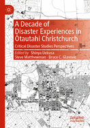 A Decade of Disaster Experiences in Otautahi Christchurch: Critical Disaster Studies Perspectives
