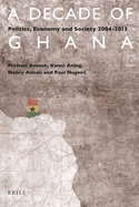 A Decade of Ghana: Politics, Economy and Society 2004-2013