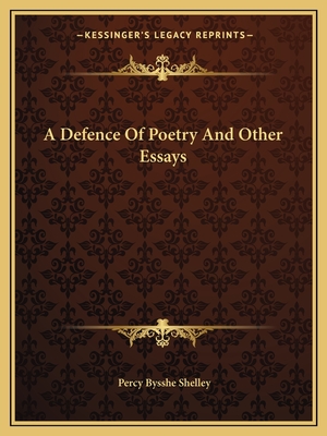A Defence Of Poetry And Other Essays - Shelley, Percy Bysshe, Professor