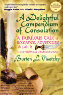 A Delightful Compendium of Consolation: A Fabulous Tale of Romance, Adventure and Faith in the Medieval Mediterranean
