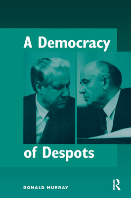 A Democracy Of Despots - Murray, Donald